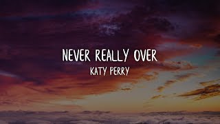 Katy Perry - Never Really Over (Lyrics / Lyric Video)