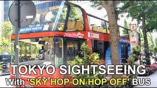 TOKYO SIGHTSEEING with SKY HOP ON HOP OFF BUS