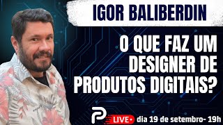 O QUE FAZ UM DESIGNER DE PRODUTOS DIGITAIS?