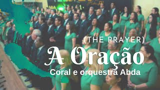 A ORAÇÃO (The Prayer) - Abda Music Coral e Orquestra