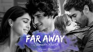 Far Away Mashup | Play x Tainu Khabar Nahi | Bs Lofi Music | Latest Chillout Mashup 2024