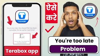 You're too late the shared file has been cancelled. to be earlier next time | terabox problem