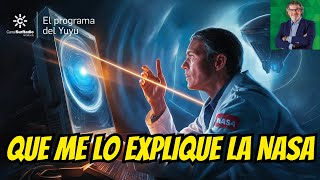 QUE ME LO EXPLIQUE A MI LA NASA - EL PROGRAMA DEL YUYU