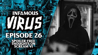 *Spoiler-Free* Scream 6 Afterthoughts (Infamous Virus Ep. 26)