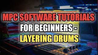 MPC Software Tutorials - Layering Drums - Layering Sounds In MPC Software