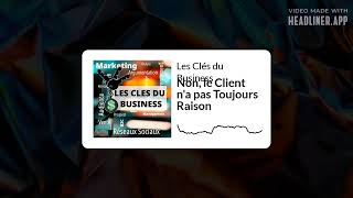 Les Clés du Business - Non, le Client n'a pas Toujours Raison