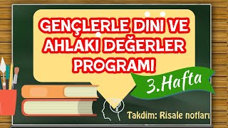 Gençlerle Dinî ve Ahlaki Değerler Programı //3..Hafta