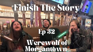 Finish The Story: Episode 32 "Werewolf of Morgantown" with @TyColgateComedy