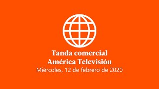 Tanda comercial América Televisión Perú 12-02-2020