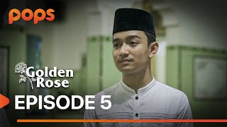 GOLDEN ROSE Eps. 5: HARUS BAHAGIA / SEDIH? | POPS X BATS CHANNEL