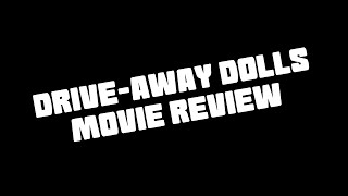 Drive-Away Dolls (2024) Movie Review