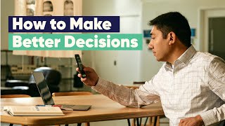 How to Make Better Decisions