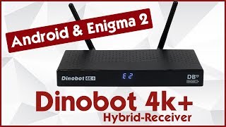 Der Dinobot 4K+ UHD Receiver 📡 Der Android-Enigma2-Hybrid!