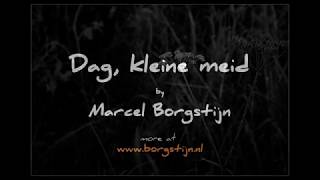 Dag, kleine meid - Marcel Borgstijn