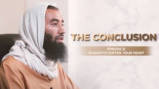 Ep 12: The Conclusion | How To Soften Your Heart Series | Ustadh Abu Taymiyyah