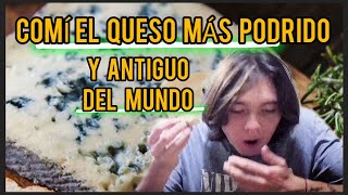 comí el queso más podrido y antiguo del mundo