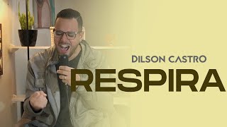 RESPIRA | DILSON CASTRO (HOME LIVE)