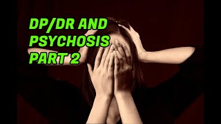 Depersonalization and Psychosis Part 2