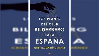 Los planes del club Bilderberg para España by Cristina Martín Jiménez