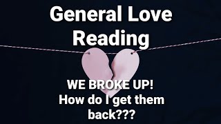 Collective Love Reading: WE BROKE UP! How do I get them back???