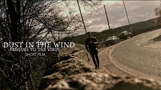 Dust In The Wind | Prequel to 'The Virus' | Short Film