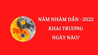 Chọn Ngày Khai Trương Năm Mới -  Nhâm Dần 2022