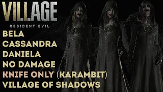 [Resident Evil Village] Bela, Cassandra, Daniela. Karambit Knife. VoS. No Food Upgrades. No Damage.