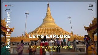 Lets Explore Episode 3 | The Global Vipassana Pagoda | Mumbai