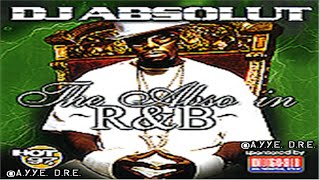 (FULL MIXTAPE) DJ Absolut - The Abso In R&B (2003)