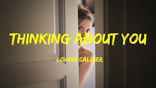 Thinking About You - Loving Caliber Lyrics