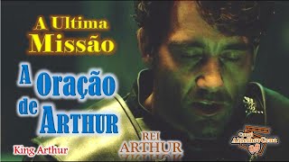 Ultima Missão de Arthur, e sua Oração de Arthur por seus Cavaleiros #reiarthur #inspiração #oração