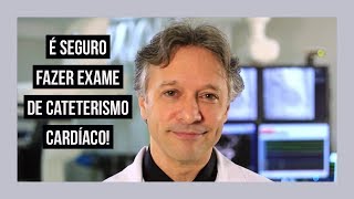 É seguro fazer exame de cateterismo cardíaco|Canal do Coração|Dr. Silvio Câmara