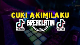 DJ CUKI AKIMILAKU X AKU MAHU APA X TARATATA-BREAKLATIN