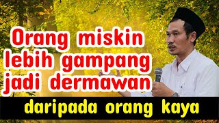 Orang Miskin Lebih Gampang Jadi Dermawan Daripada Orang Kaya - ceramah Gus Baha terbaru