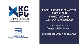 PROFILAKTYKA PIERWOTNA RAKA PIERSI I RAKOTWÓRCZE DZIAŁANIE ALKOHOLU 16 listopada 2023 r. godz. 17:00