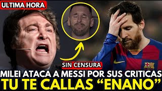 🚨 “TÚ TE CALLAS, ENANO”: MILEI ATACA A MESSI Y DESATA UNA TORMENTA EN ARGENTINA 😱🔥