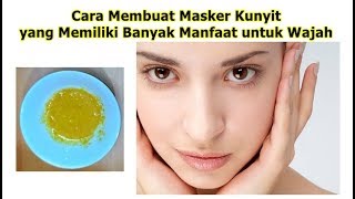 Cara Membuat Masker Kunyit yang Memiliki Banyak Manfaat untuk Wajah