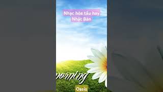 🎶Nhạc hòa tấu hay Nhật Bản - Oasis | Tin học và Cuộc sống ❤❤❤