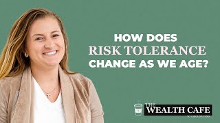 Your Risk Tolerance & How It Will Change