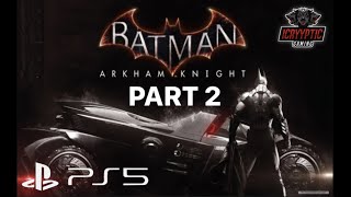 🔴LIVE - BATMAN ARKHAM KNIGHT (PS5) Barbara Gordon was Taken! - WalkThrough Gameplay - PART 2