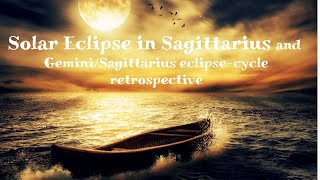 Solar Eclipse in Sagittarius & Gemini-Sagittarius Eclipse Cycle Retrospective