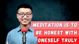 Meditation is to be honest with oneself truly | See yourself as it is, it is beyond thoughts