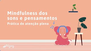 Mindfulness dos Sons e Pensamentos - Prática de Atenção Plena