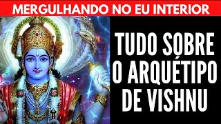 TUDO SOBRE O ARQUÉTIPO DE VISHNU | Will Nascimentto