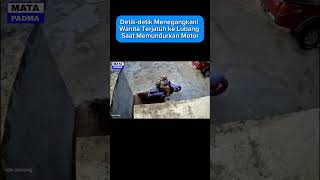 Detik-detik Menegangkan! Wanita Terjatuh ke Lubang Saat Memundurkan Motor