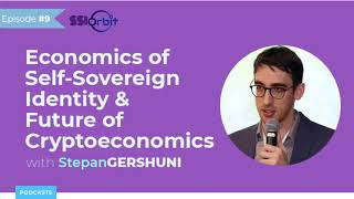 Economics of Self-Sovereign Identity & Future of Cryptoeconomics | SSI Orbit Podcast E9