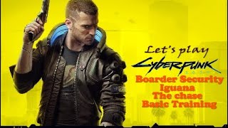 Cyberpunk 2077 : Gameplay 3 : Boarder Guards, Getting to Nightcity, an Iguana?