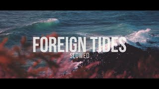 RY X - Foreign Tides (Slowed)