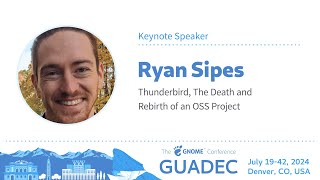 GUADEC 2024 Thunderbird, The Death and Rebirth of an OSS Project