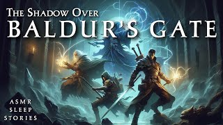 The Shadow Over Baldur's Gate | Baldur's Gate Tales ASMR | Baldur's Gate Ambience Sleep Stories